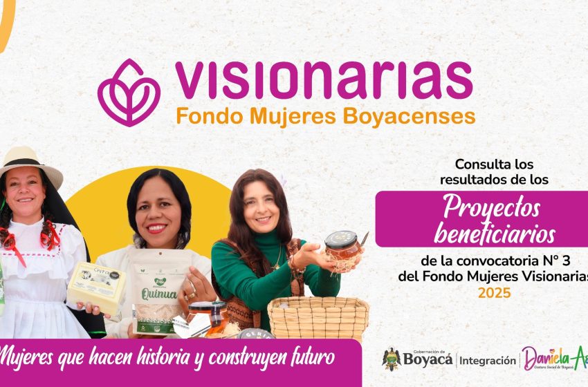  Les puede interesar – *La Gobernación de Boyacá fortalece el liderazgo femenino por medio de una histórica inversión* –